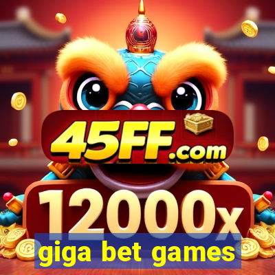 giga bet games